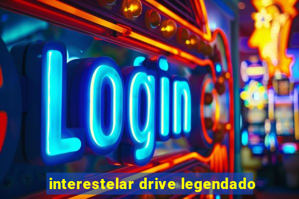 interestelar drive legendado